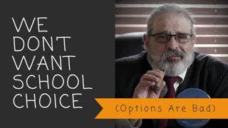 We Don't Want School Choice