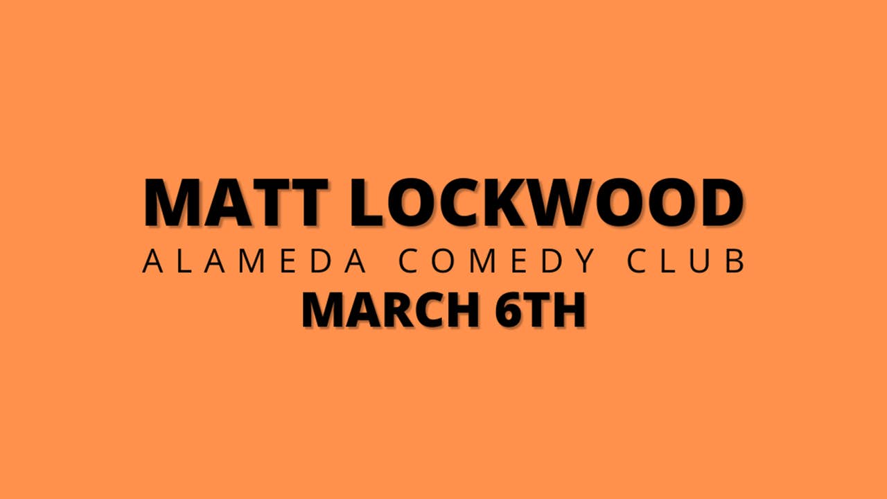 Matt Lockwood @ Alameda Comedy Club